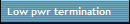 Low pwr termination